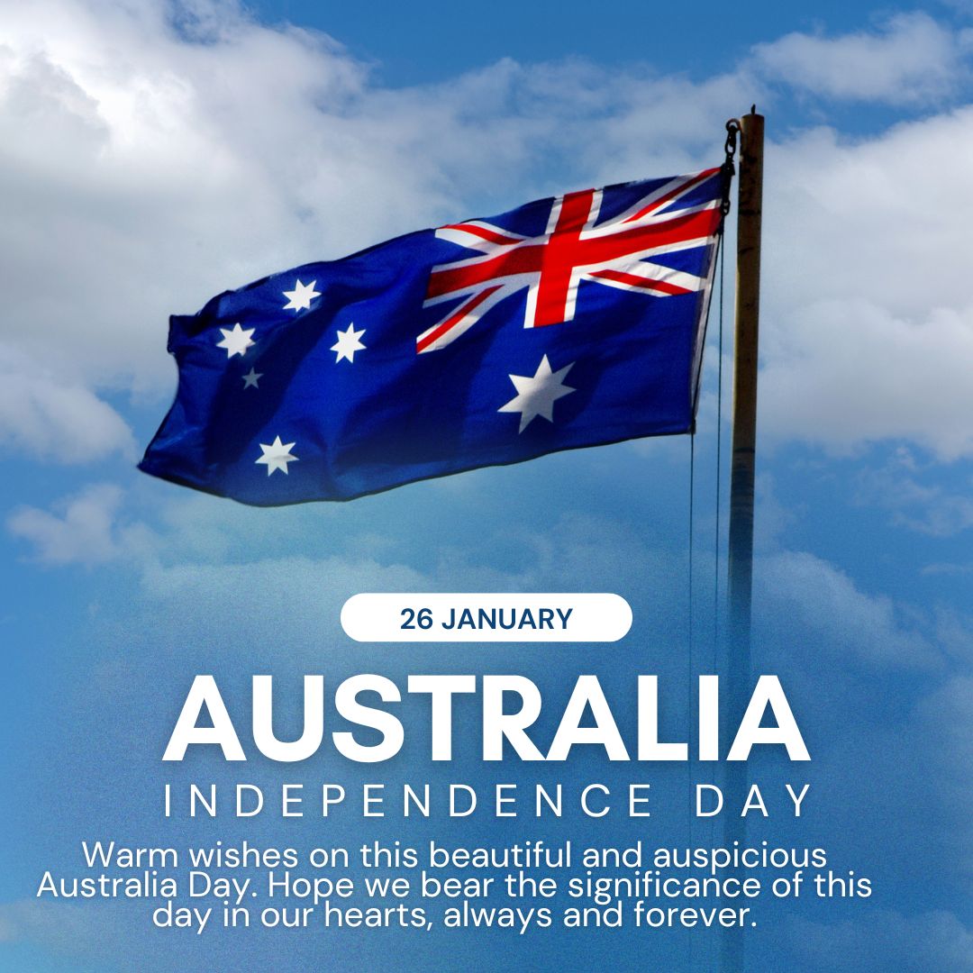 Warm wishes on this beautiful and auspicious Australia Day. Hope we bear the significance of this day in our hearts, always and forever.